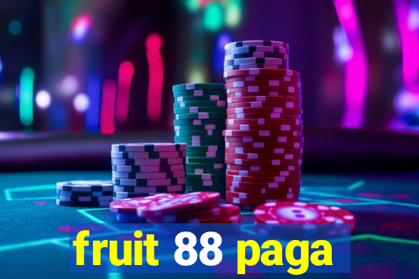 fruit 88 paga